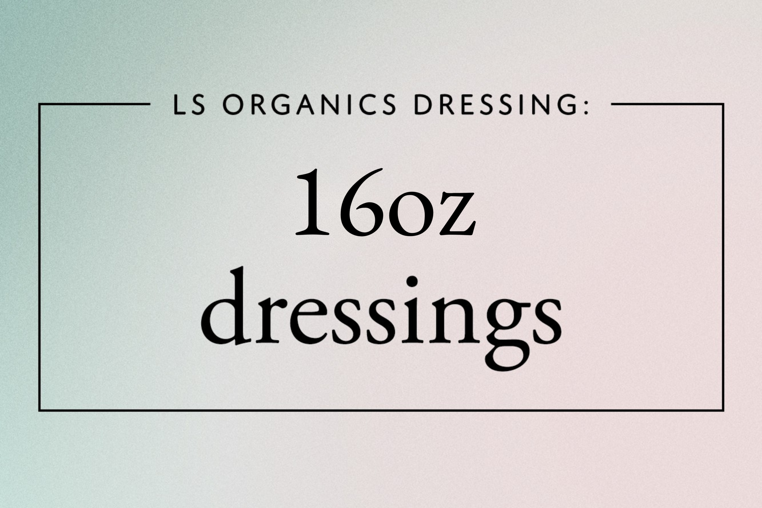 16oz Dressings