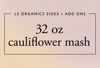 32 oz Cauliflower Mash