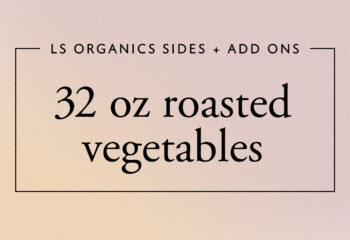 32 oz Roasted Vegetables