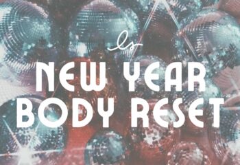 LS NEW YEAR BODY RESET WEEK 4: JANUARY 27