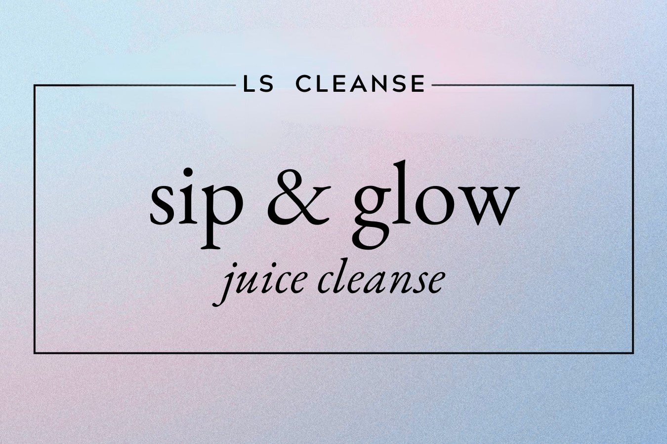 sip & glow cleanse