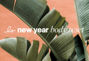 LS NEW YEAR BODY RESET WEEK 4: JANUARY 26th LS NEW YEAR BODY RESET WEEK 4: JANUARY 26th